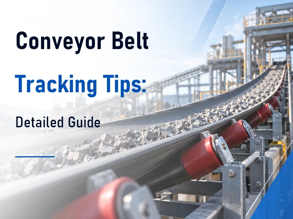 Conveyor Belt Tracking Tips: Detailed Guide